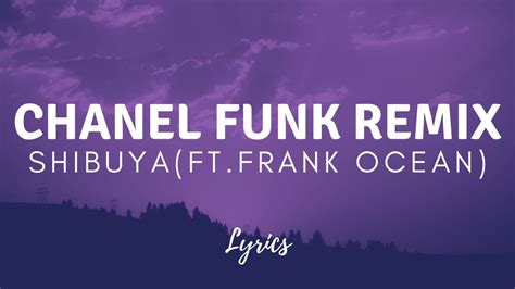 chanel funk remix|frank ocean Chanel shibuya.